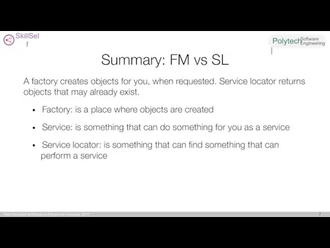 Summary: FM vs SL A factory creates objects for you,