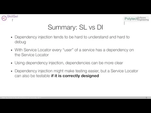 Summary: SL vs DI Dependency injection tends to be hard