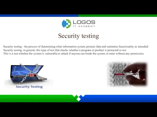 Security testing Security testing - the process of determining what information system protects