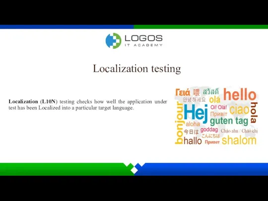 Localization testing Localization (L10N) testing checks how well the application under test has