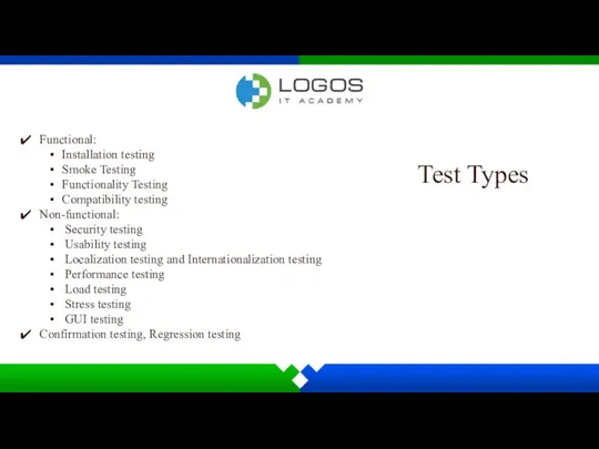 Test Types Functional: Installation testing Smoke Testing Functionality Testing Compatibility