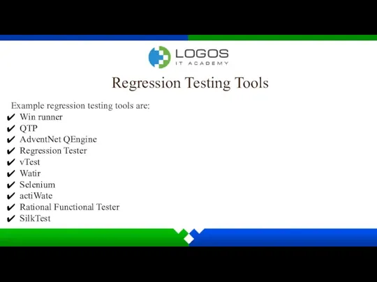 Regression Testing Tools Example regression testing tools are: Win runner QTP AdventNet QEngine