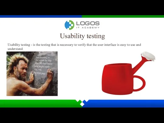 Usability testing Usability testing - is the testing that is necessary to verify