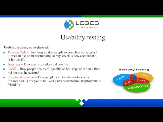 Usability testing Usability testing can be checked: Time on Task – How long