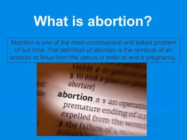 Abortion is one of the most controversial and talked problem
