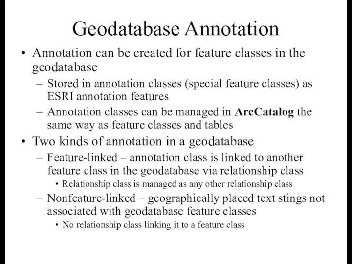 Geodatabase Annotation Annotation can be created for feature classes in