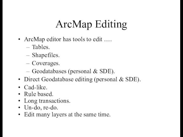 ArcMap Editing ArcMap editor has tools to edit …. Tables.