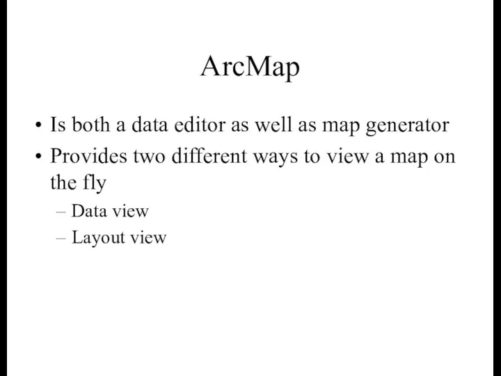 ArcMap Is both a data editor as well as map