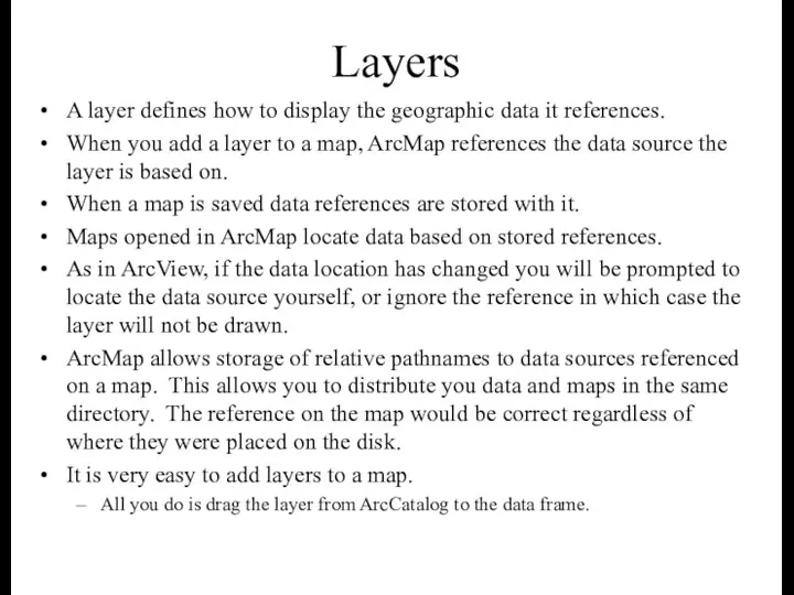 Layers A layer defines how to display the geographic data