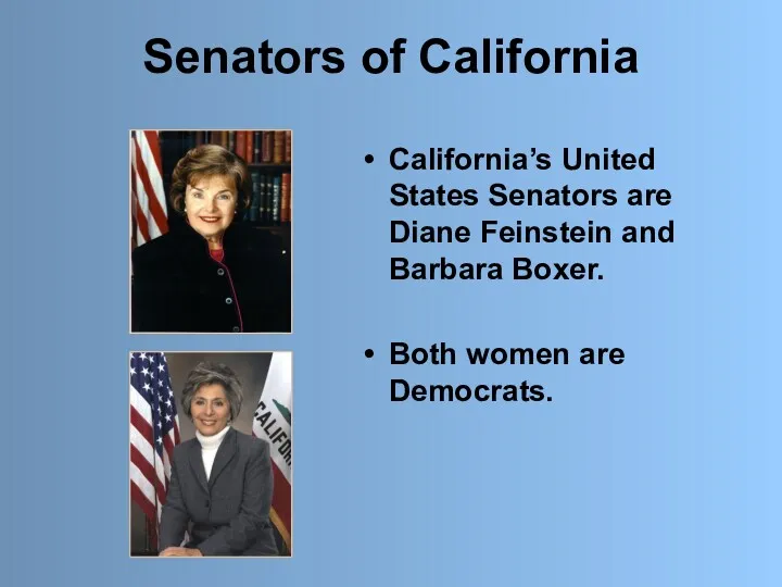 Senators of California California’s United States Senators are Diane Feinstein