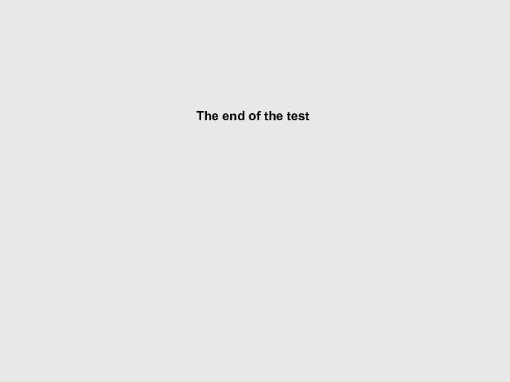 The end of the test