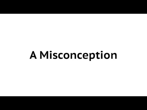 A Misconception