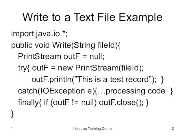 Write to a Text File Example import java.io.*; public void