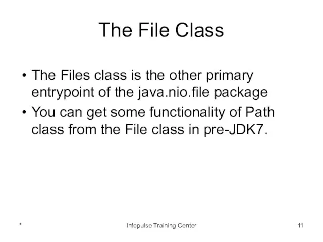 The File Class The Files class is the other primary