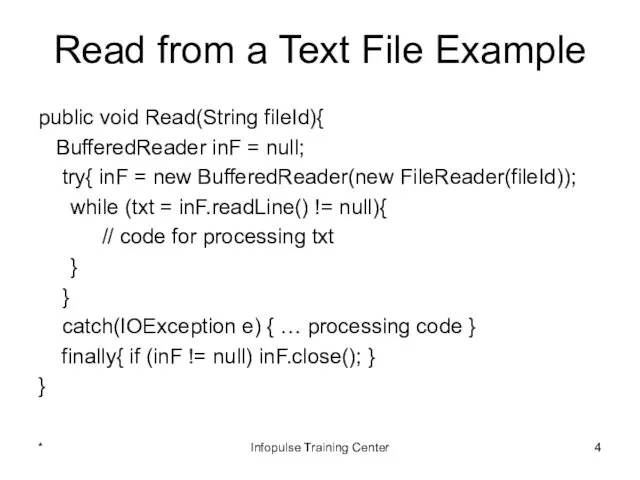 Read from a Text File Example public void Read(String fileId){