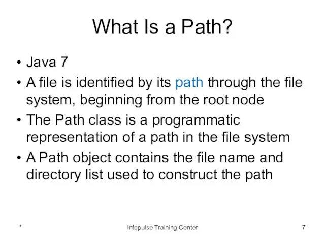 What Is a Path? Java 7 A file is identified