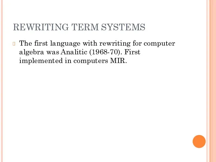 REWRITING TERM SYSTEMS The first language with rewriting for computer algebra was Analitic