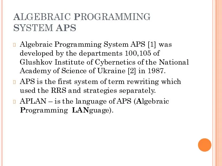 ALGEBRAIC PROGRAMMING SYSTEM APS Algebraic Programming System APS [1] was