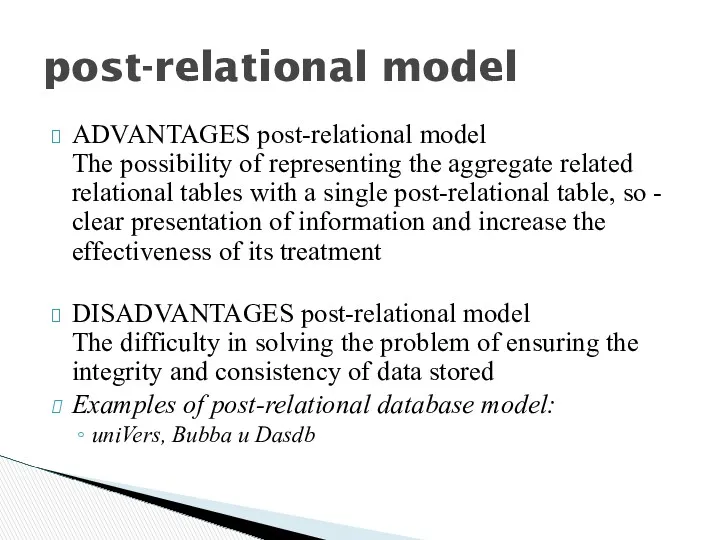 post-relational model ADVANTAGES post-relational model The possibility of representing the