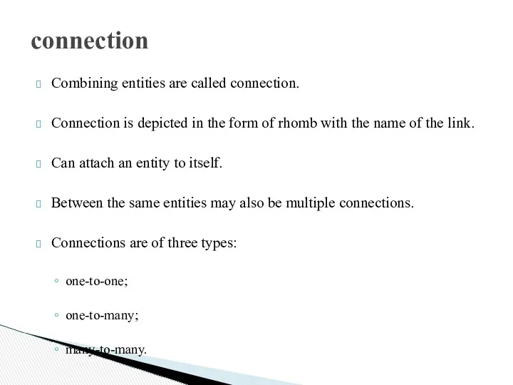 connection Combining entities are called connection. Connection is depicted in