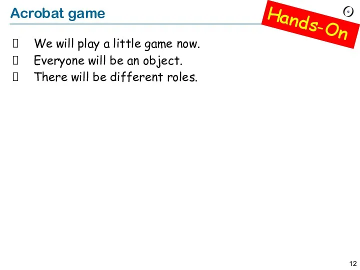 Acrobat game We will play a little game now. Everyone will be an