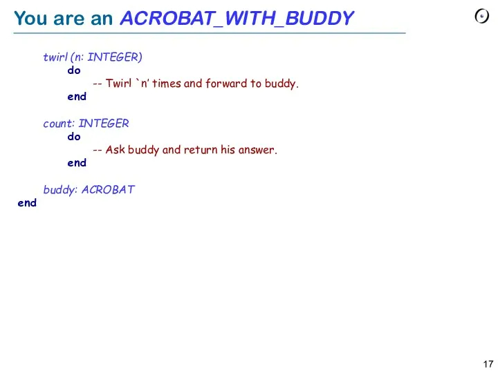 You are an ACROBAT_WITH_BUDDY twirl (n: INTEGER) do -- Twirl `n’ times and