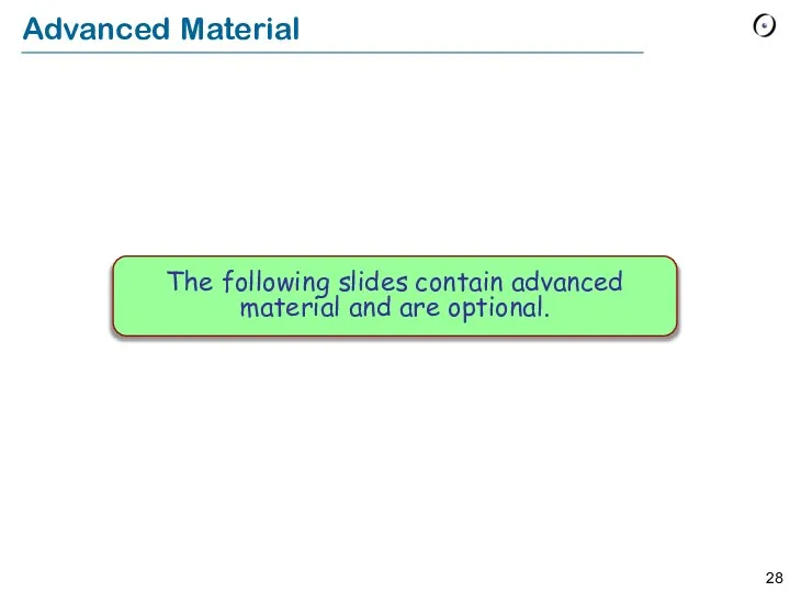 Advanced Material The following slides contain advanced material and are optional.
