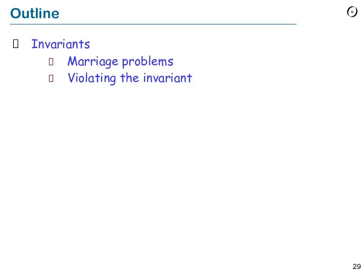 Outline Invariants Marriage problems Violating the invariant