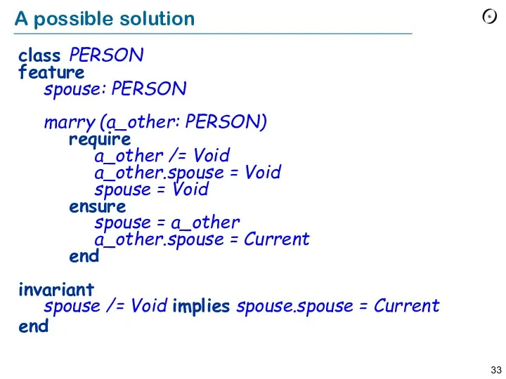 A possible solution class PERSON feature spouse: PERSON marry (a_other: