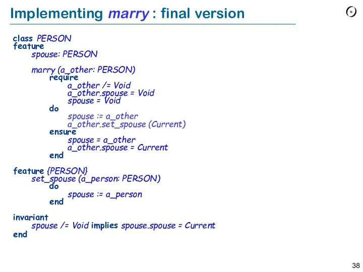 Implementing marry : final version class PERSON feature spouse: PERSON marry (a_other: PERSON)