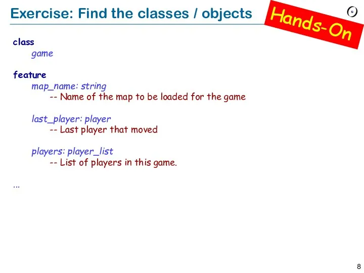Exercise: Find the classes / objects class game feature map_name: string -- Name