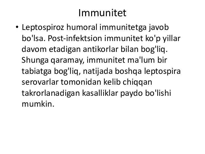 Immunitet Leptospiroz humoral immunitetga javob bo'lsa. Post-infektsion immunitet ko'p yillar