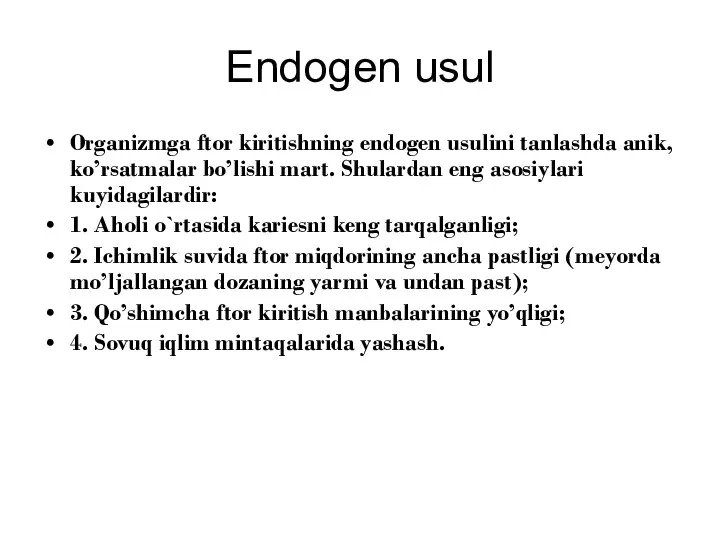 Endogen usul Organizmga ftor kiritishning endogen usulini tanlashda anik, ko’rsatmalar