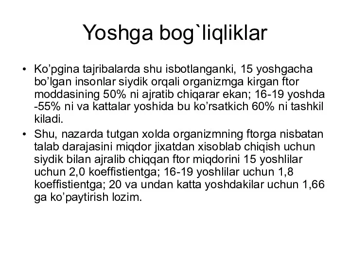 Yoshga bog`liqliklar Ko’pgina tajribalarda shu isbotlanganki, 15 yoshgacha bo’lgan insonlar