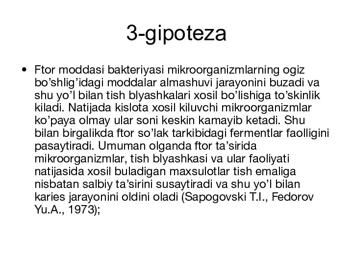 3-gipoteza Ftor moddasi bakteriyasi mikroorganizmlarning ogiz bo’shlig’idagi moddalar almashuvi jarayonini