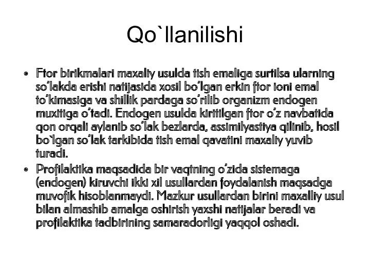 Qo`llanilishi Ftor birikmalari maxaliy usulda tish emaliga surtilsa ularning so’lakda