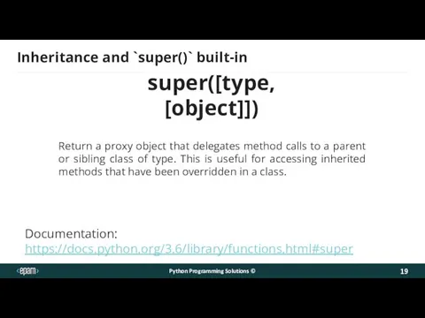 Inheritance and `super()` built-in Return a proxy object that delegates method calls to