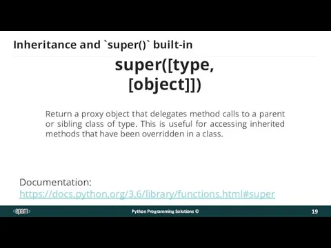 Inheritance and `super()` built-in Return a proxy object that delegates