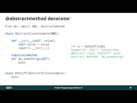 @abstractmethod decorator from abc import ABC, abstractmethod class AbstractClassExample(ABC): def __init__(self, value): self.value