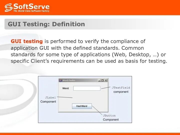 GUI Testing: Definition GUI testing is performed to verify the