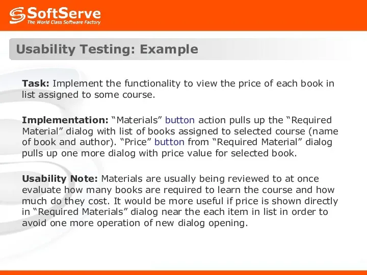 Usability Testing: Example Task: Implement the functionality to view the