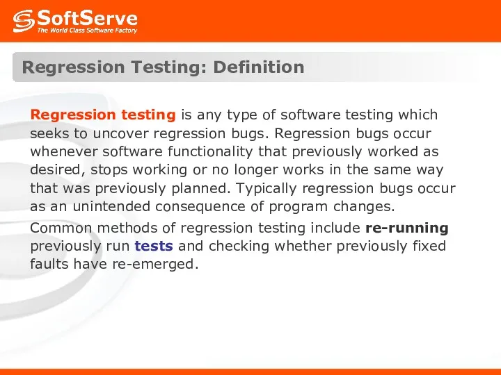 Regression Testing: Definition Regression testing is any type of software