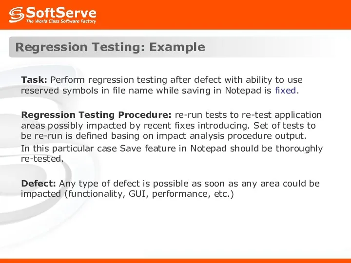 Regression Testing: Example Task: Perform regression testing after defect with