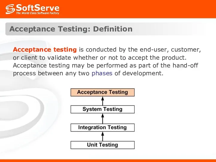 Acceptance Testing: Definition Acceptance testing is conducted by the end-user,