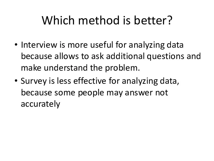 Which method is better? Interview is more useful for analyzing