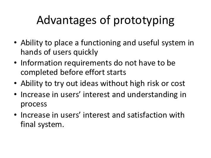 Advantages of prototyping Ability to place a functioning and useful