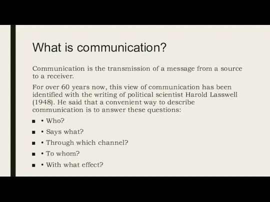 What is communication? Communication is the transmission of a message