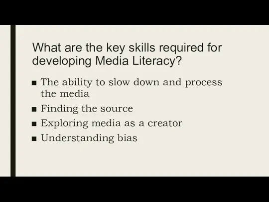 What are the key skills required for developing Media Literacy? The ability to