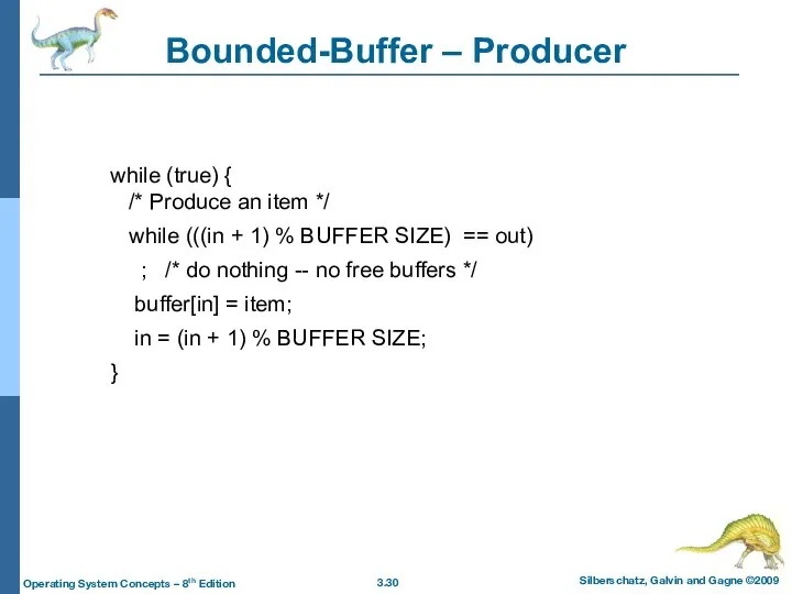 Bounded-Buffer – Producer while (true) { /* Produce an item