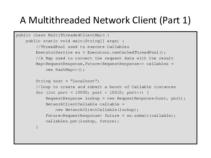 A Multithreaded Network Client (Part 1) public class MultiThreadedClientMain {